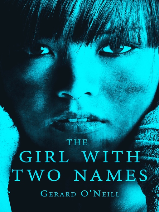 Title details for The Girl With Two Names by Gerard O'Neill - Available